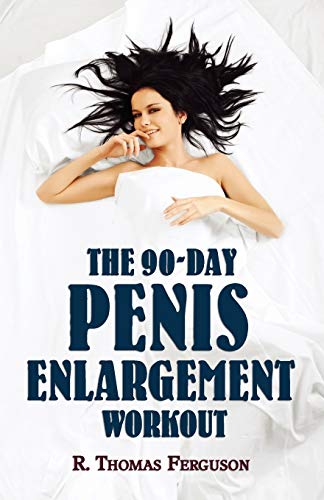 The 90-Day Penis Enlargement Workout (ho To Enlarge Your Penis In 90 Days Using [Paperback]