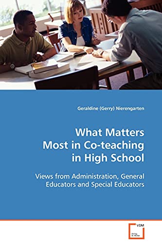 What Matters Most in Co-teaching in High School  Vies from Administration, Gen [Paperback]