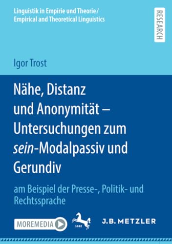 Nhe, Distanz und Anonymitt - Untersuchungen zum sein-Modalpassiv und Gerundiv [Paperback]