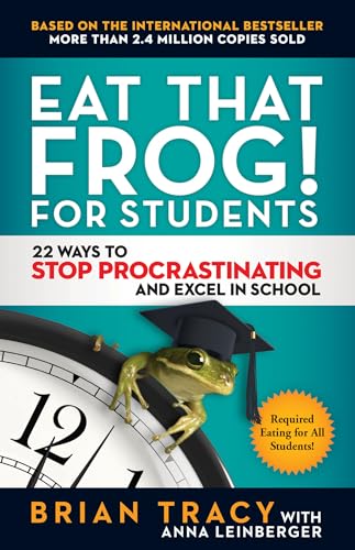 Eat That Frog! for Students: 22 Ways to Stop Procrastinating and Excel in School [Paperback]