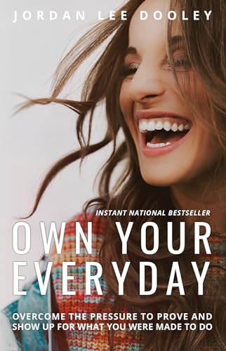 Own Your Everyday: Overcome the Pressure to Prove and Show Up for What You Were  [Hardcover]