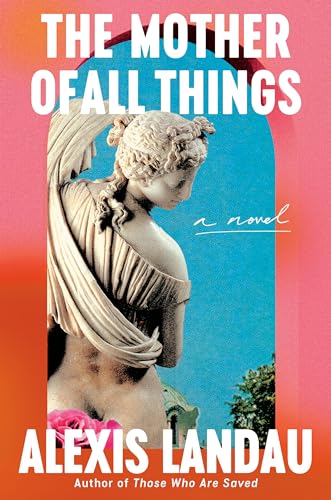 The Mother of All Things: A Novel [Hardcover]