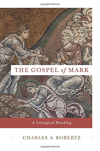 The Gospel Of Mark: A Liturgical Reading [Pap