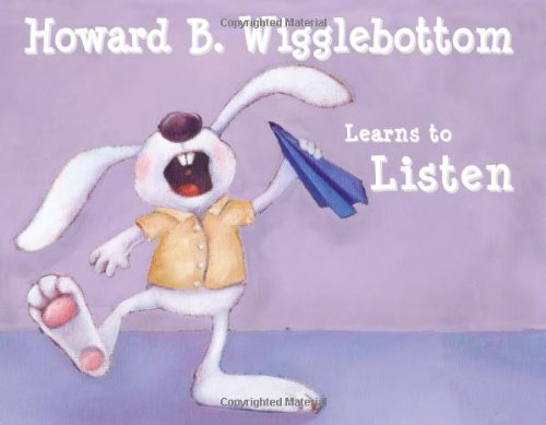 Howard B. Wigglebottom Learns To Listen [Hardcover]