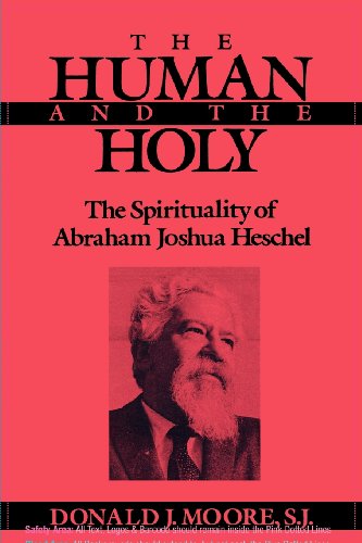 The Human and the Holy The Spirituality of Abraham Joshua Heschel [Paperback]