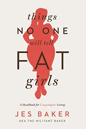 Things No One Will Tell Fat Girls: A Handbook for Unapologetic Living [Paperback]