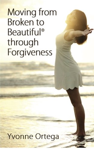 Moving From Broken To Beautiful Through Forgiveness (volume 3) [Paperback]