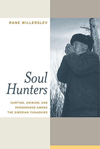 Soul Hunters: Hunting, Animism, and Personhood among the Siberian Yukaghirs [Paperback]