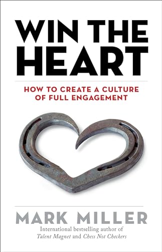 Win the Heart: How to Create a Culture of Full Engagement [Hardcover]