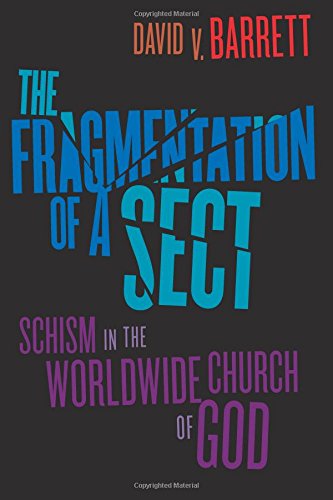 The Fragmentation of a Sect Schism in the Worldide Church of God [Paperback]