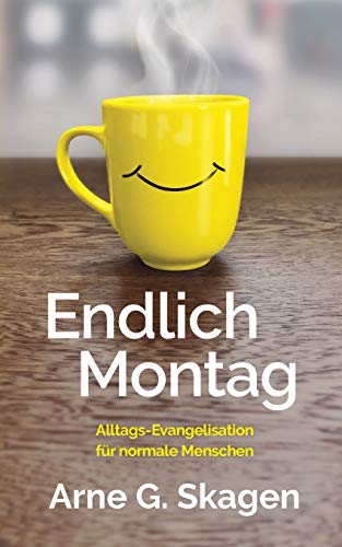 Endlich Montag Alltags-Evangelisation Fr Normale Menschen (german Edition) [Paperback]