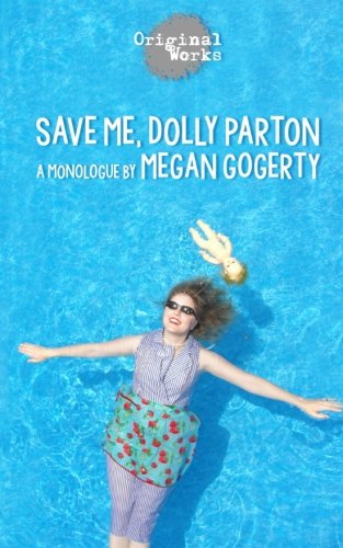 Save Me, Dolly Parton A Monologue [Paperback]