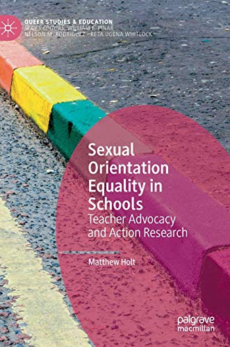 Sexual Orientation Equality in Schools: Teacher Advocacy and Action Research [Hardcover]