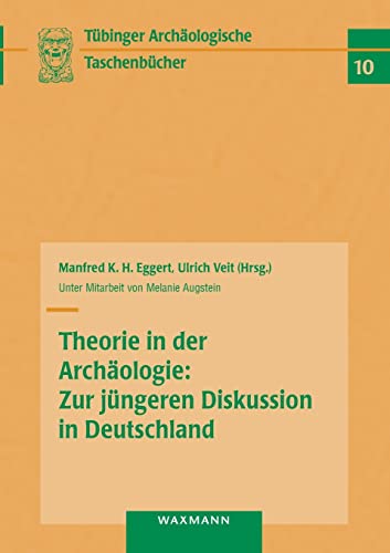 Theorie In Der Archologie Zur Jngeren Diskussion In Deutschland [Perfect Paperback]