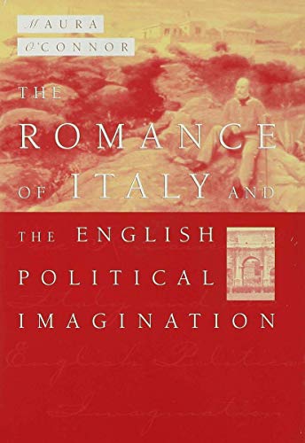 The Romance of Italy and the English Imagination: Italy, the English Middle Clas [Hardcover]