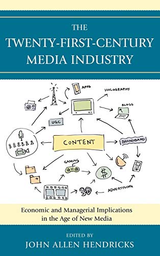 The Twenty-First-Century Media Industry: Economic and Managerial Implications in [Hardcover]