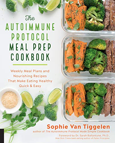 The Autoimmune Protocol Meal Prep Cookbook: Weekly Meal Plans and Nourishing Rec [Paperback]