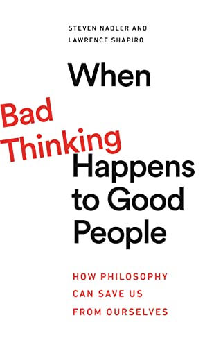 When Bad Thinking Happens to Good People: How Philosophy Can Save Us from Oursel [Paperback]