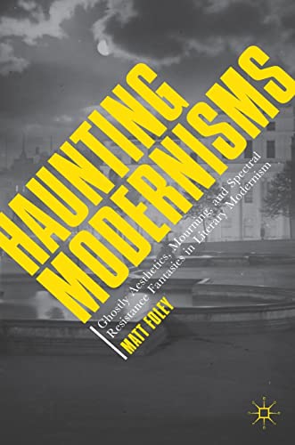 Haunting Modernisms: Ghostly Aesthetics, Mourning, and Spectral Resistance Fanta [Hardcover]