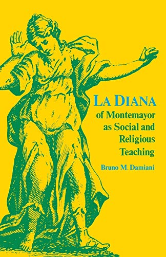 La Diana Of Montemayor As Social And Religious Teaching (studies In Romance Lang [Paperback]