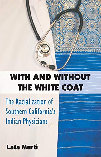 With And Without The White Coat The Racialization Of Southern California's Indi [Paperback]