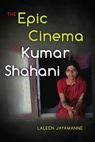 The Epic Cinema of Kumar Shahani [Hardcover]