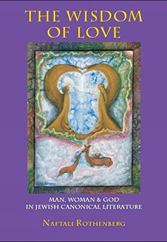 The Wisdom of Love Man, Woman and God in Jeish Canonical Literature [Hardcover]