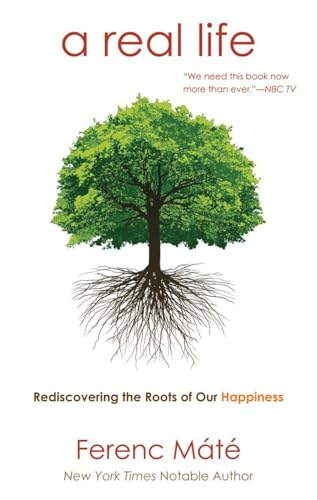 A Real Life: Rediscovering the Roots of Our Happiness [Paperback]