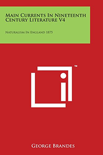 Main Currents in Nineteenth Century Literature V4  Naturalism in England 1875 [Paperback]