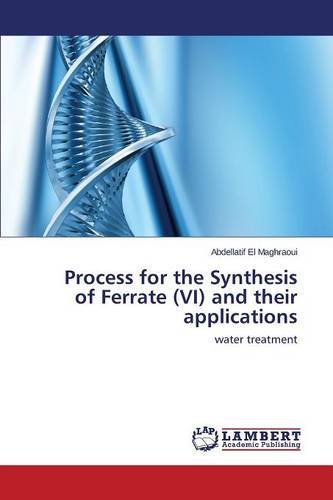 Process For The Synthesis Of Ferrate (vi) And Their Applications [Paperback]