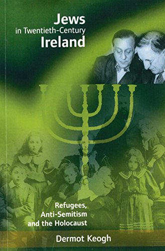 Jews in Twentieth-Century Ireland: Refugees, Anti-Semitism and the Holocaust [Paperback]