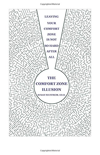 The Comfort Zone Illusion Leaving Your Comfort Zone Is Not So Hard After All [Paperback]