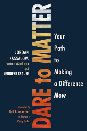 Dare to Matter: Your Path to Making a Difference Now [Hardcover]