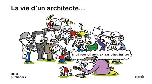 La vie d'un architecte ... et de tout ce qu'il laisse derri?re lui [Hardcover]