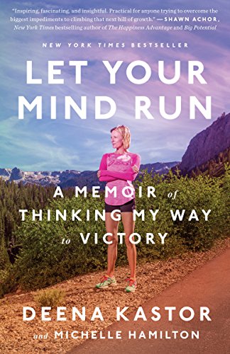 Let Your Mind Run: A Memoir of Thinking My Way to Victory [Paperback]