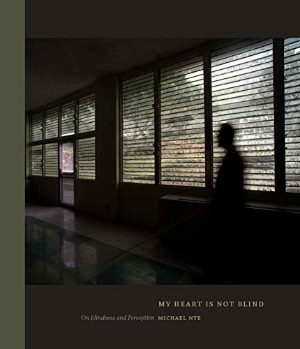 My Heart Is Not Blind: On Blindness and Perception [Hardcover]