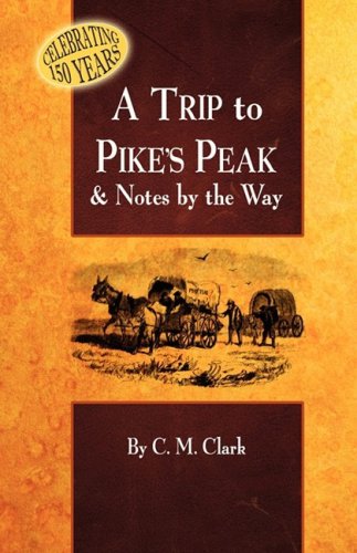 Trip to Pike's Peak  & Notes by the Way [Paperback]