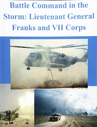 Battle Command In The Storm Lieutenant General Franks And Vii Corps [Paperback]