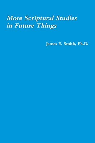 More Scriptural Studies in Future Things [Paperback]