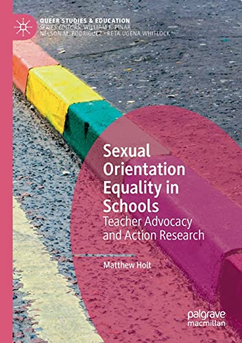 Sexual Orientation Equality in Schools: Teacher Advocacy and Action Research [Paperback]