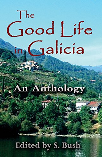 The Good Life In Galicia An Anthology [Paperback]