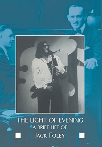 The light of evening a brief life of Jack Foley [Hardcover]