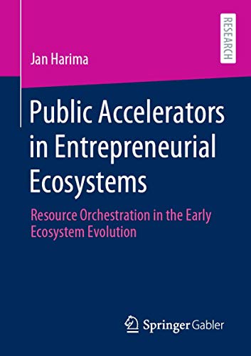 Public Accelerators in Entrepreneurial Ecosystems Resource Orchestration in the [Paperback]