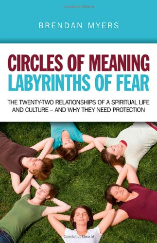 Circles of Meaning, Labyrinths of Fear: The twenty-two relationships of a spirit [Paperback]