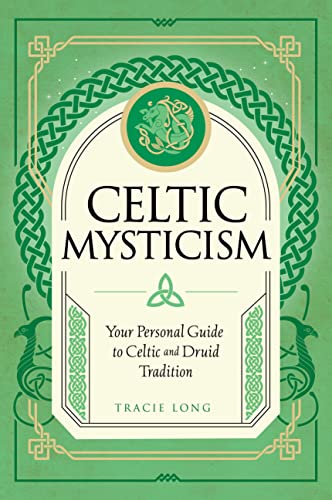 Celtic Mysticism: Your Personal Guide to Celtic and Druid Tradition [Hardcover]