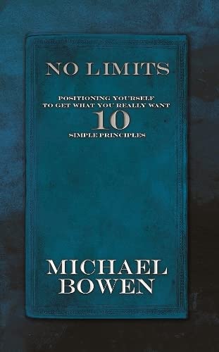 No Limits: Positioning Yourself to Get What You Really Want 10 Simple Principles [Paperback]