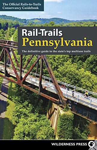 Rail-Trails Pennsylvania: The definitive guide to the state's top multiuse trail [Paperback]