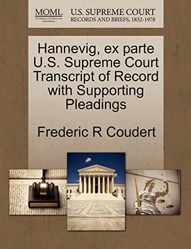 Hannevig, Ex Parte U. S. Supreme Court Transcript of Record ith Supporting Plea [Paperback]