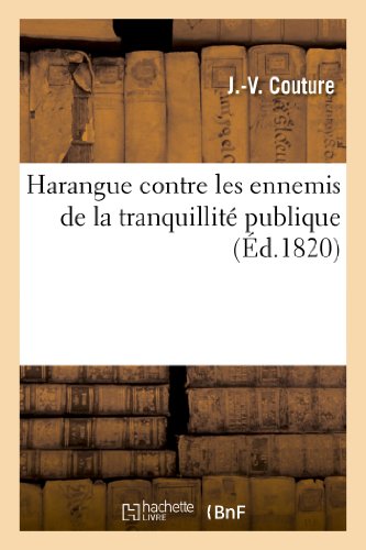 Harangue Contre les Ennemis de la Tranquillite Publique, Precedee d'une Declarat [Paperback]