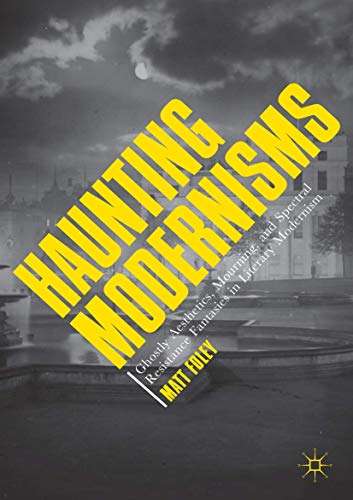 Haunting Modernisms: Ghostly Aesthetics, Mourning, and Spectral Resistance Fanta [Paperback]